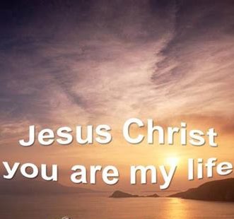 Jesus Christ you are my life